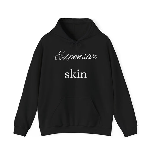 "Expensive skin" Hooded Sweatshirt